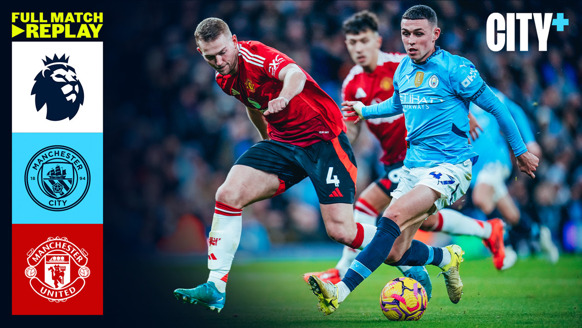 City v Manchester United: Full-match replay