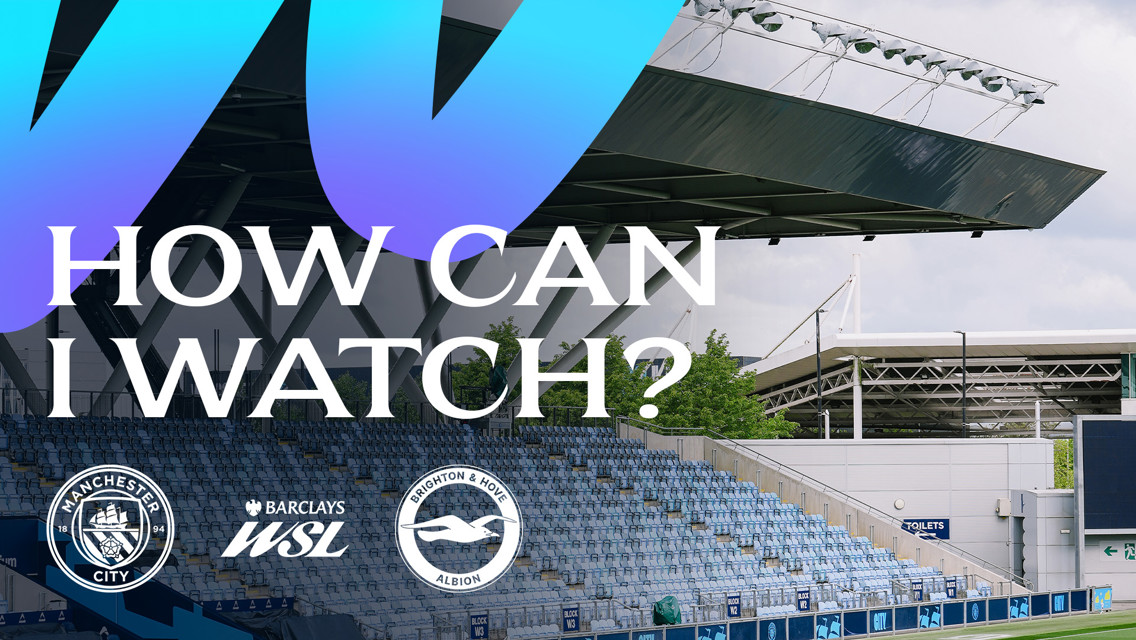 Graphic displaying 'How Can I Watch?' for a match between Manchester City and Brighton & Hove Albion in the Barclays Women's Super League, featuring logos and a stadium background.