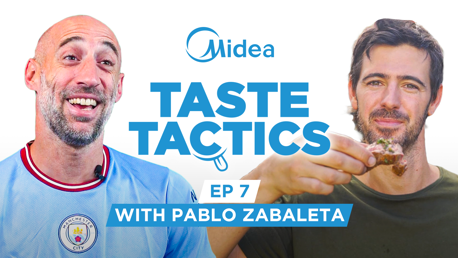 Midea Taste Tactics: Episode 7 featuring Pablo Zabaleta