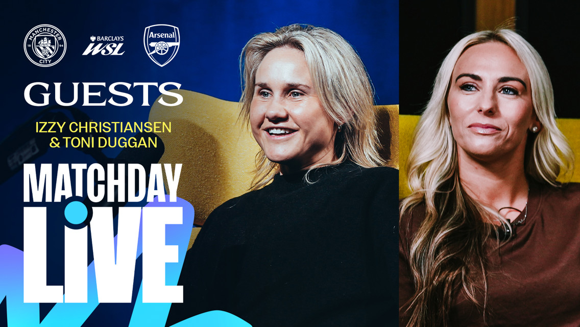 Two guests, Izzy Christiansen and Toni Duggan, are featured for Manchester City vs Arsenal Barclays WSL Matchday Live event.