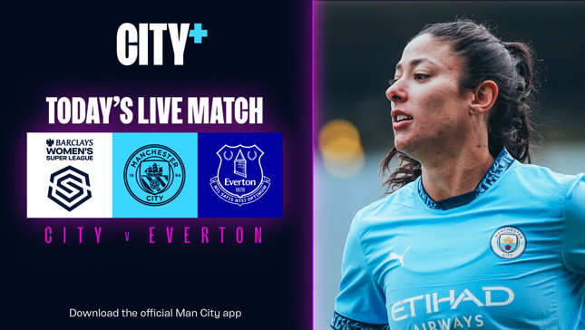 Watch our WSL home clash with Everton live today on CITY+