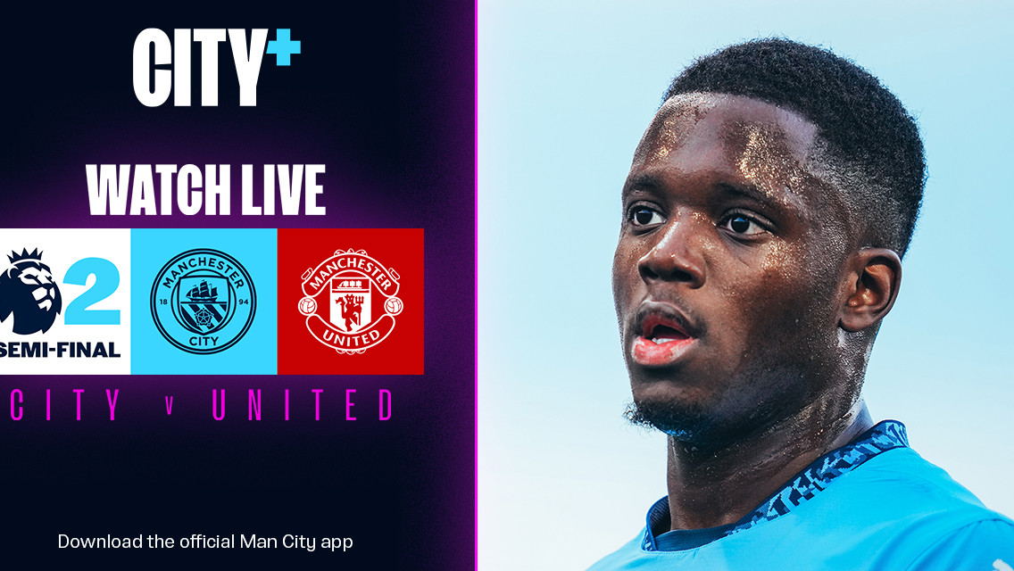 WATCH LIVE: City EDS v Man United  - PL2 semi-final