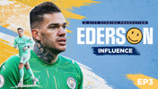Ederson: Episode three - Influence