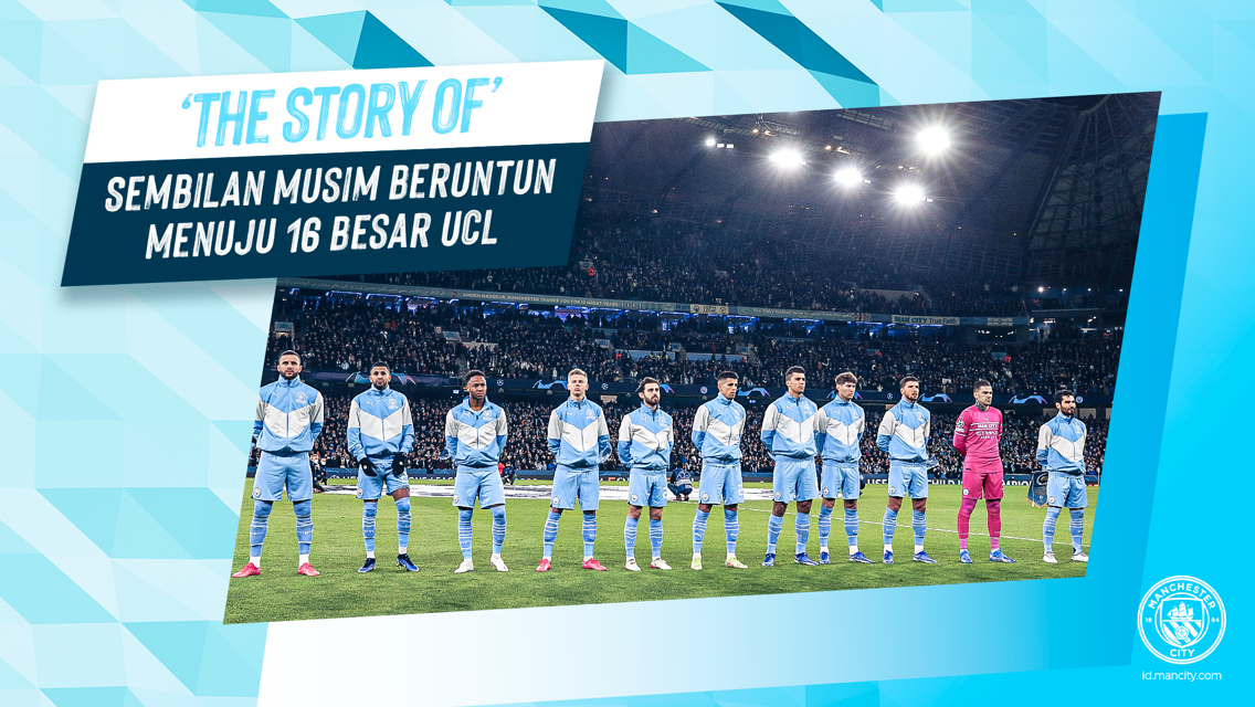 The Story of: Sembilan Musim Beruntun Menuju 16 Besar UCL