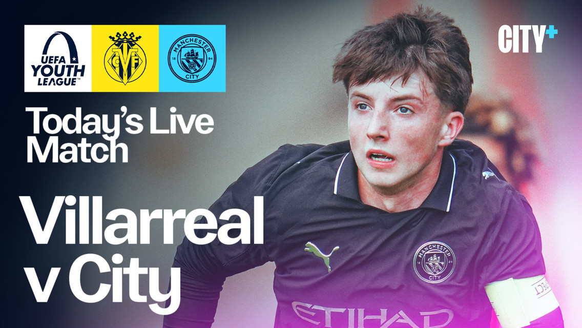 Watch Villarreal v City in the UEFA Youth League live on CITY+