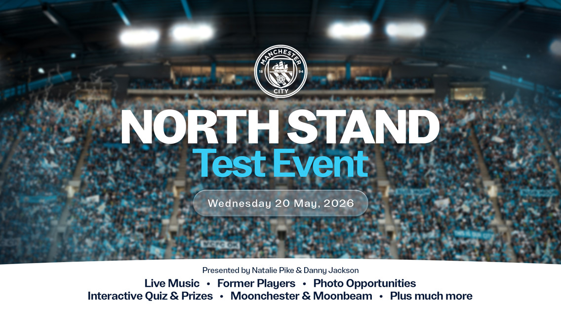 Event for Manchester City's North Stand, scheduled for Wednesday, 20 May 2026. Features live music, former players, photo opportunities, interactive quizzes and more. Presented by Natalie Pike and Danny Jackson.