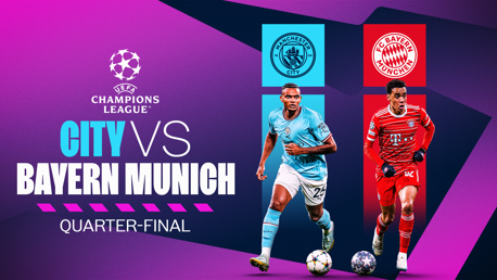 City take on Bayern Munich in Champions League quarter-final