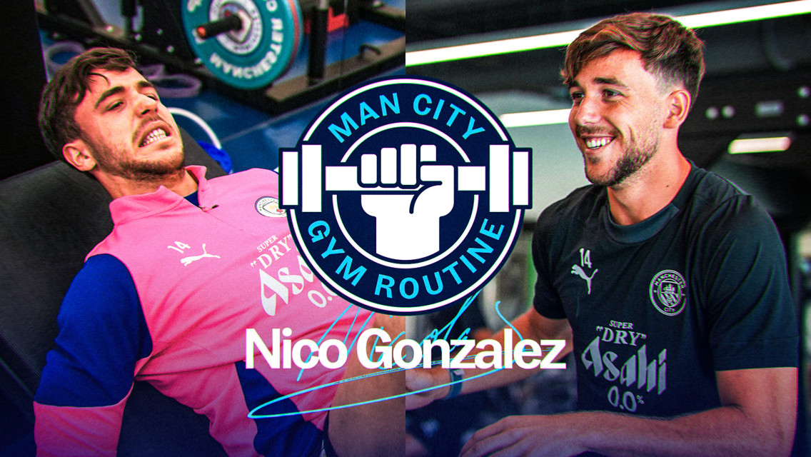 Man City gym routine featuring blurred individuals with a Man City logo. Text reads 'Nico Gonzalez'.