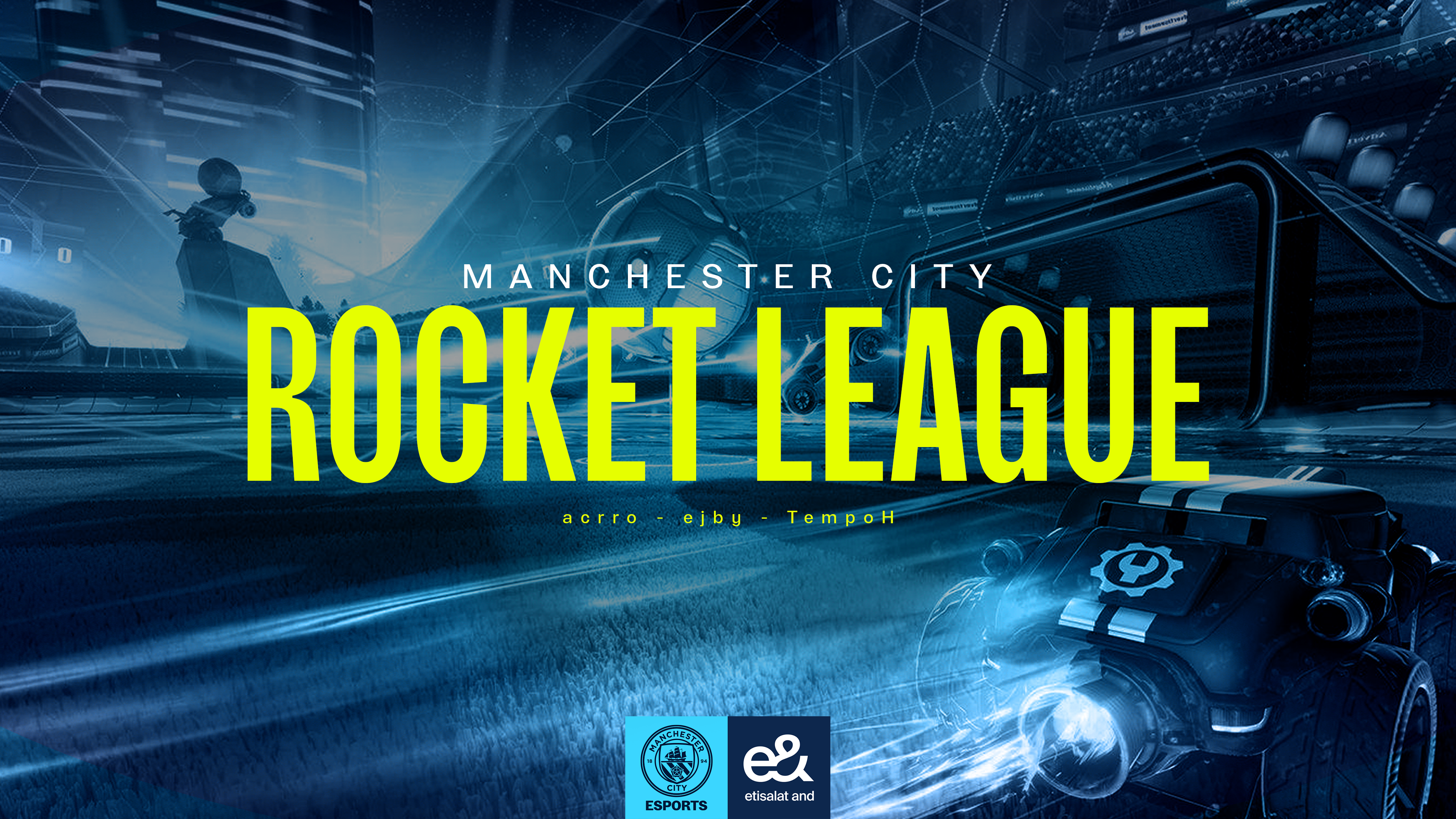 Manchester City Rocket League esports team banner showcasing team members acrro, ejby, TempoH. Includes Manchester City esports logo and Etisalat brand logo on a Rocket League-themed background.