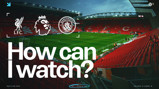 Anfield stadium featuring logos of Liverpool FC, the Premier League, and Manchester City. Text reads 'How can I watch?' with the match date Sunday, 8 February 2026, kick-off at 16:30 PM UK.