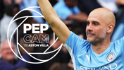 Pep Cam: City 3-2 Aston Villa