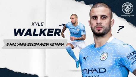5 Hal Yang Belum Anda Ketahui - Kyle Walker