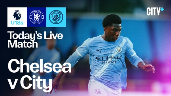 Promotional image for Chelsea v Manchester City U18 match, includes club logos and a player wearing Manchester City kit.