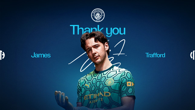 A 'Thank you' graphic features a Manchester City goalkeeper wearing a green jersey with the team's crest. The text includes 'James Trafford' and a signature.