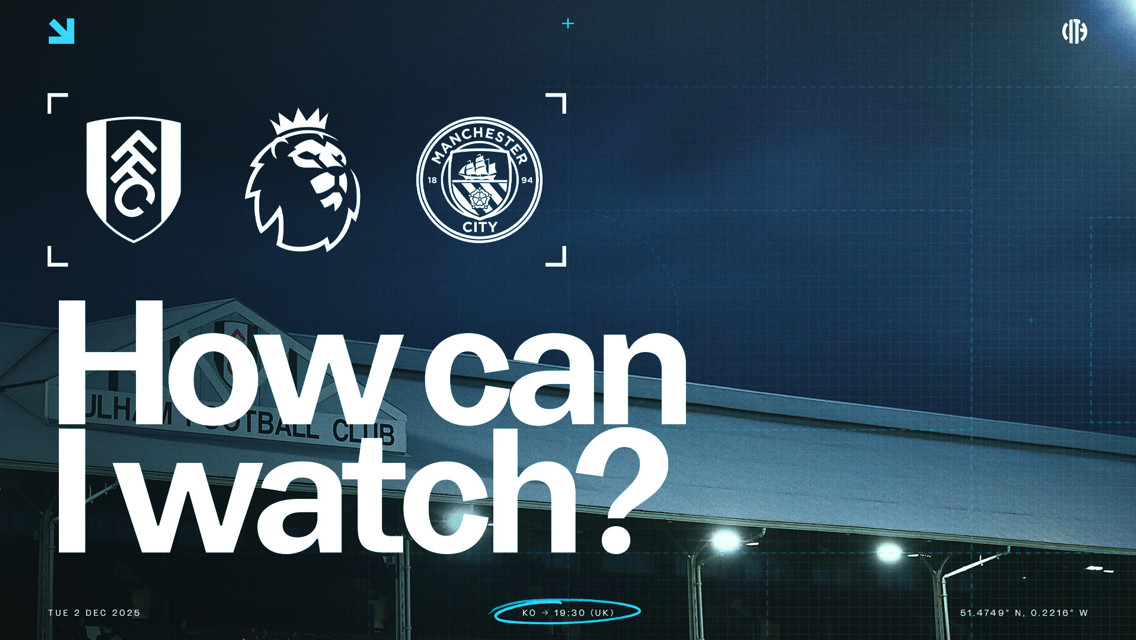 Image showing Fulham vs Manchester City Premier League match details, with logos and 'How can I watch?' text. Match date: Tue 2 Dec 2025; KO at 19:30 UK time. Coordinates and Fulham stadium background visible.