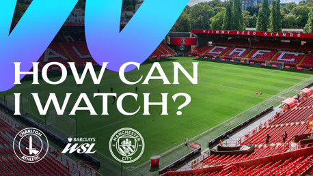 An image of a football stadium with logos for Charlton Athletic, Manchester City, and the Barclays WSL. Text reads 'How Can I Watch?'
