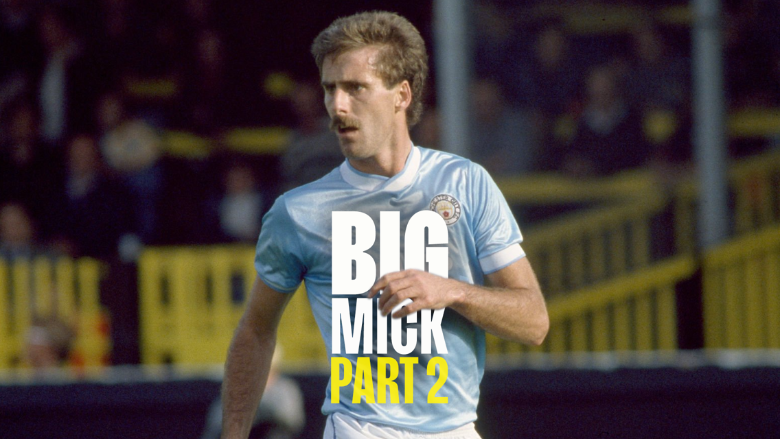 Big Mick: The Mick McCarthy Story (Part 2) 