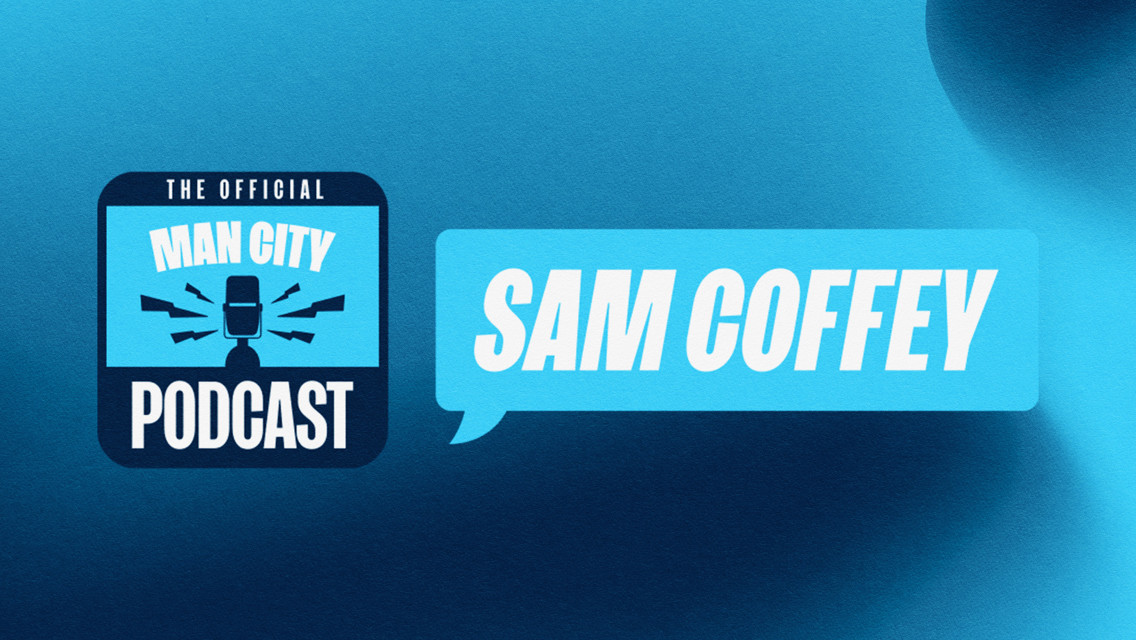 The image features a graphic for 'The Official Man City Podcast' with a microphone icon and the name 'Sam Coffey' in a speech bubble.