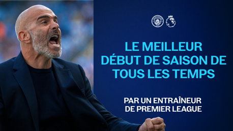 An energetic coaching figure expressing enthusiasm. Text reads: 'LE MEILLEUR DÉBUT DE SAISON DE TOUS LES TEMPS PAR UN ENTRAÎNEUR DE PREMIER LEAGUE' with Manchester City and Premier League logos.
