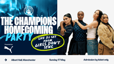 Event poster for 'The Champions Homecoming Party' at Albert Hall, Manchester with a DJ set from 'Girls Don't Sync' on Sunday, 17 May. Admission by ticket only and presented by Puma.