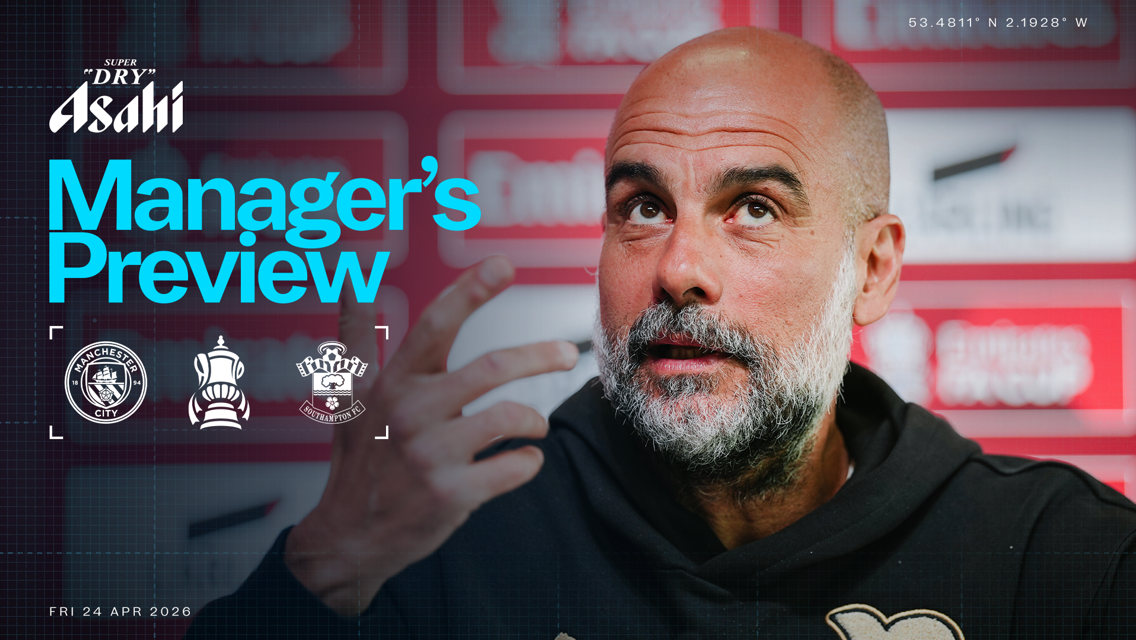 Manager's preview for FA Cup match between Manchester City and Southampton FC on Friday, April 24, 2026. Sponsored by Asahi Super Dry.