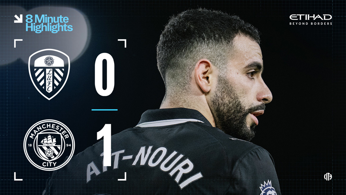 Match highlights graphic showing Leeds United 0-1 Manchester City, featuring Ait-Nouri.