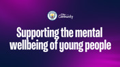 Gradient background featuring Manchester City logo and text 'Supporting the mental wellbeing of young people'.
