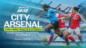 City v Arsenal: Etihad early bird offer extended to Sunday!