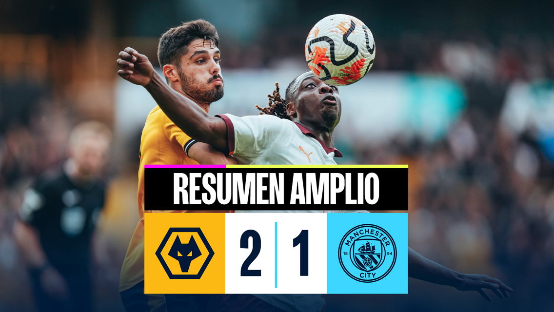 Wolves 2-1 City: resumen amplio