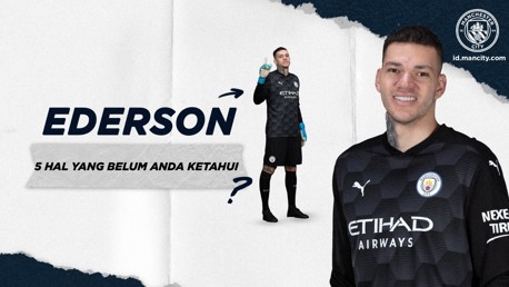 5 Hal Yang Belum Anda Ketahui: Ederson - Tembok Kokoh Samba