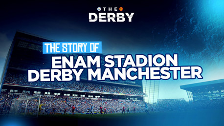 The Story of: Enam Stadion Derby Manchester