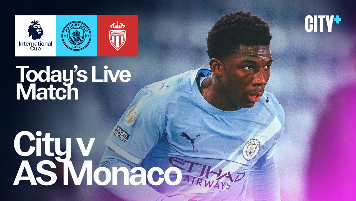WATCH TODAY: City v AS Monaco - Premier League International Cup