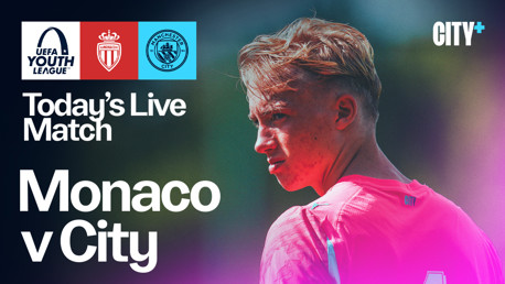 Watch City's UEFA Youth League clash with AS Monaco today live on CITY+
