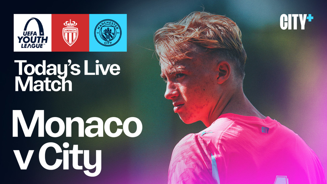 Watch City's UEFA Youth League clash with AS Monaco today live on CITY+
