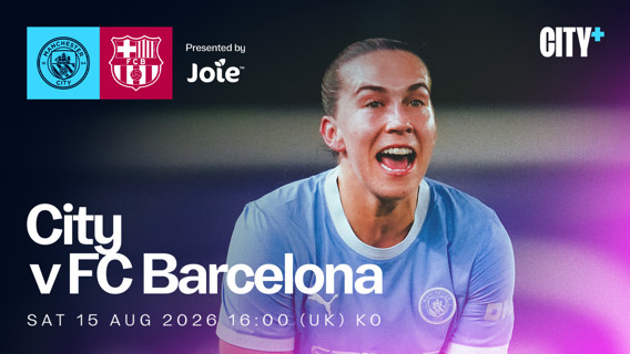 Image with Manchester City and FC Barcelona logos, text details a match scheduled for Sat 15 Aug 2026 at 16:00 (UK) KO presented by Joie, featuring an excited football player.