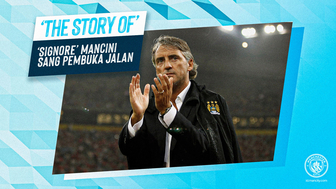 The Story of: ‘Signore’ Mancini – Sang Pembuka Jalan