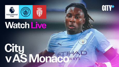 WATCH LIVE: City v AS Monaco - Premier League International Cup