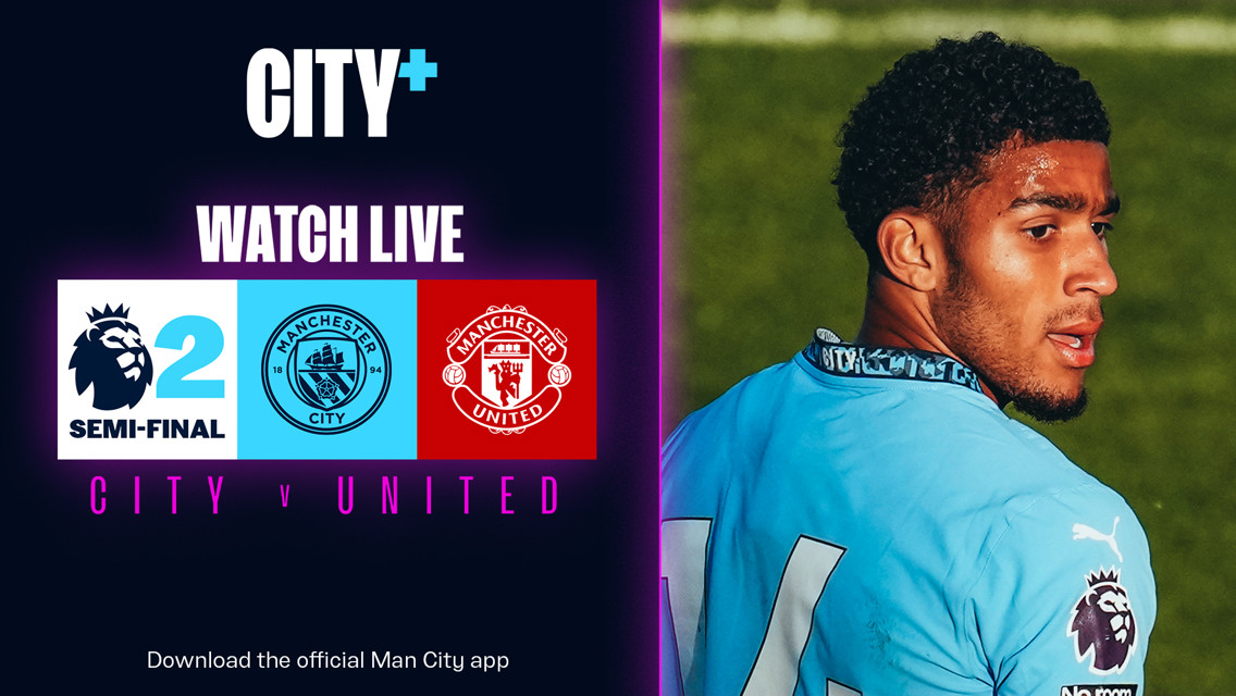 WATCH LIVE: City EDS v Man United  - PL2 semi-final