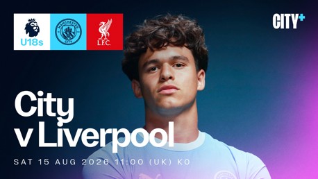 SATURDAY 15 AUGUST: City v Liverpool - Under-18 Premier League North