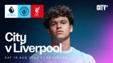 Flyer for Man City U18s vs Liverpool on 15 Aug 2026 at 11:00 UK time. Features a young player and logos of Premier League, Manchester City, and LFC.