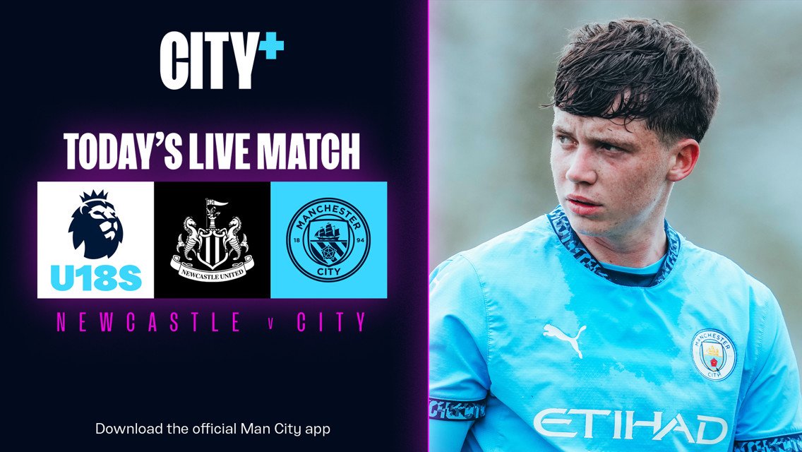 Watch our U18 Premier League clash with Newcastle live on CITY+ today