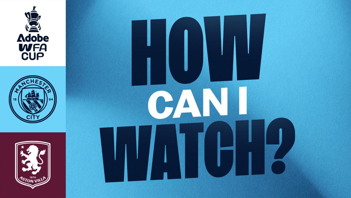 How can I watch City v Aston Villa in the Women's FA Cup?