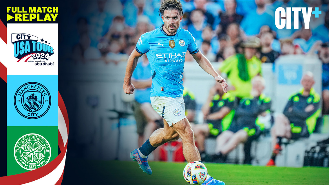 City v Celtic: US Tour full-match replay