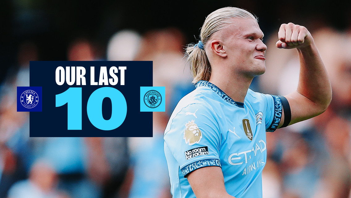 Graphic featuring a footballer with a blurred face in a Manchester City kit, alongside the text 'OUR LAST 10' and logos of Chelsea FC and Manchester City FC.
