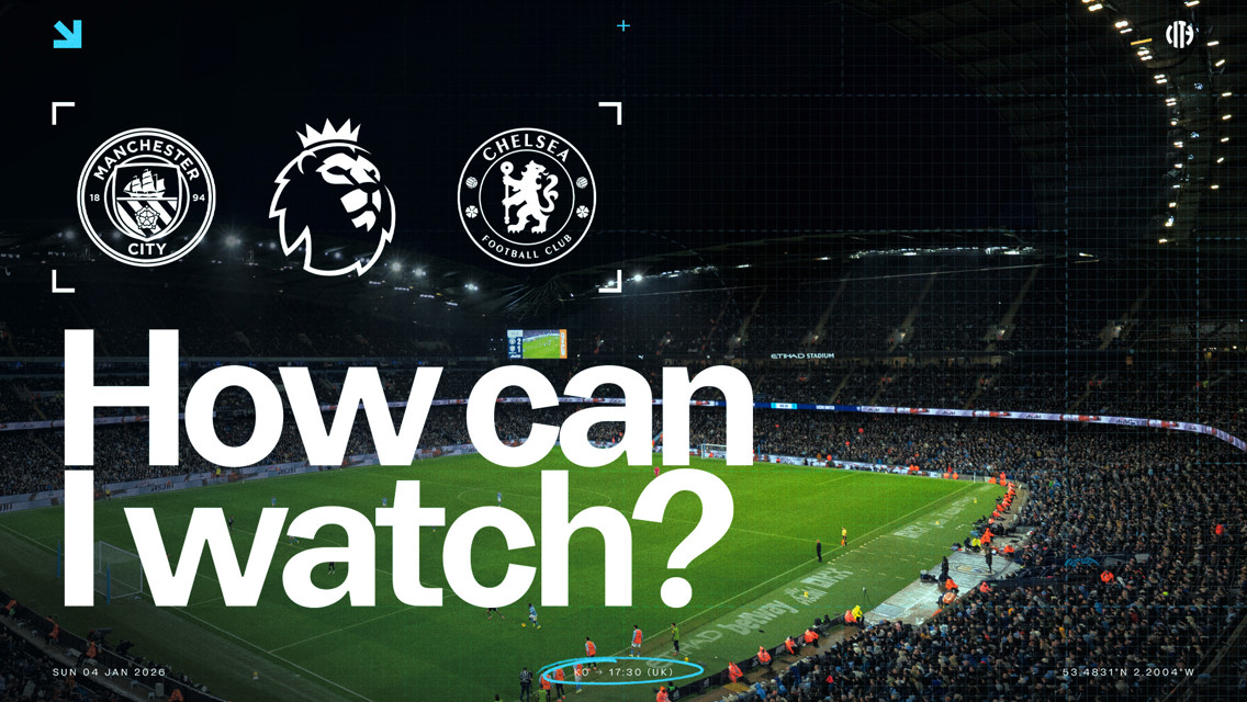 Image showing Manchester City vs Chelsea match details with Premier League logo, asking 'How can I watch?' Scheduled for Sun 04 Jan 2026, 17:30 (UK) at Etihad Stadium.