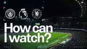 Image showing Manchester City vs Chelsea match details with Premier League logo, asking 'How can I watch?' Scheduled for Sun 04 Jan 2026, 17:30 (UK) at Etihad Stadium.