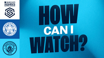 How can I watch Leicester v City in the WSL on TV?