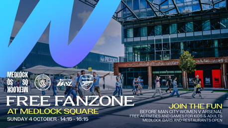 Promo for a free Fanzone at Medlock Square before Man City Women vs Arsenal on Sunday 4 October from 14:15 to 16:15, featuring activities and open bars and restaurants.