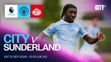 Promotional image for the U18 match between Manchester City and Sunderland on Saturday, 12 Sep 2026 at 12:00 UK time. Features a player in Manchester City's kit and provides details about the match.