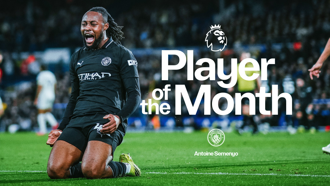A Manchester City player celebrates on the field with the text 'Player of the Month' and the Premier League logo. Antoine Semenyo's name appears on the image.